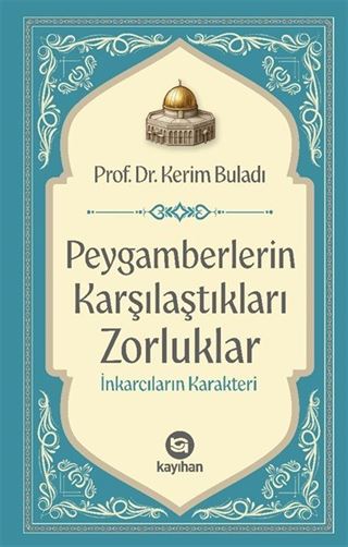 Peygamberlerin Karşılaştıkları Zorluklar / İnkarcıların Karakteri