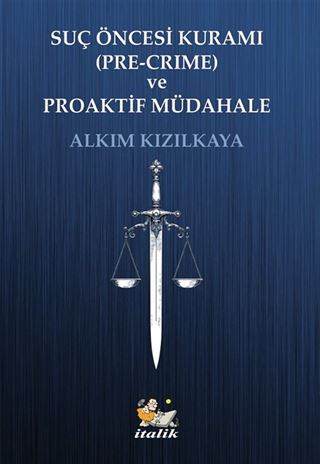 Suç Öncesi Kurumu (Pre-Crime) ve Proaktif Müdahale