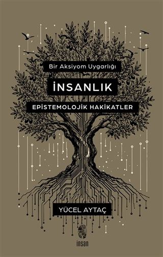 Bir Aksiyom Uygarlığı: İnsanlık Epistemolojik Hakikatler
