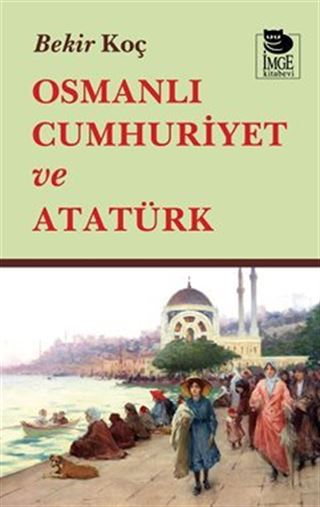 Osmanlı Cumhuriyet ve Atatürk
