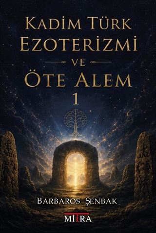 Kadim Türk Ezoterizmi ve Öte Alem 1