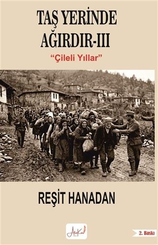 Taş Yerinde Ağırdır III / Çileli Yıllar
