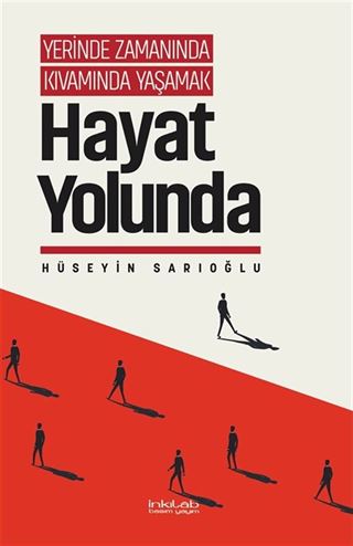 Yerinde Zamanında Kıvamında Yaşamak / Hayat Yolunda
