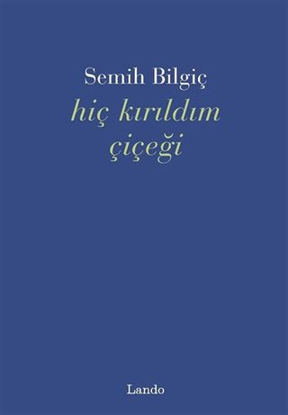 Hiç Kırıldım Çiçeği