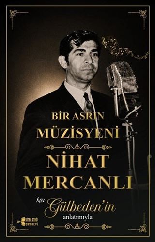 Bir Asrın Müzisyeni / Nihat Mercanlı
