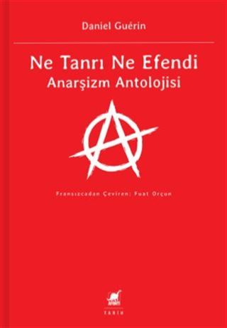 Ne Tanrı Ne Efendi Anarşizm Antolojisi