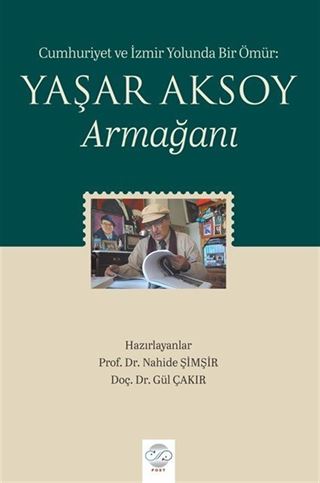 Cumhuriyet ve İzmir Yolunda Bir Ömür: Yaşar Aksoy Armağanı