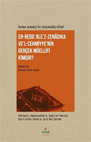 İmam Ahmed'in Yazmadığı Kitap Er-Redd Ale'z-Zenadıka Ve'l Cehmiyye'nin Gerçek Müellifi Kimdir?