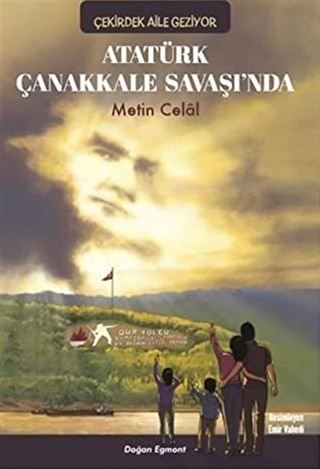 Atatürk Çanakkale Savaşında - Çekirdek Aile Geziyor