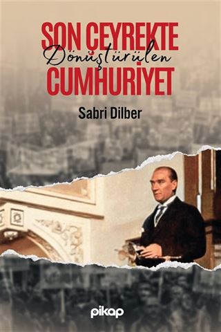 Son Çeyrekte Dönüştürülen Cumhuriyet