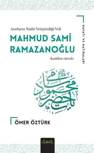 Mahmud Sami Ramazanoğlu (K.S) Hayatı ve Hatıraları