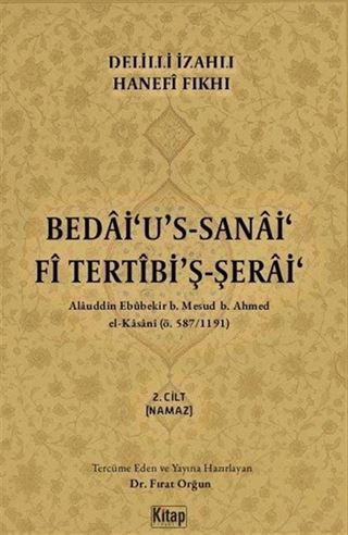 Delilli İzahlı Hanefi Fıkhı Bedai'u's Sanai Fi Tertibi'ş Şerai
