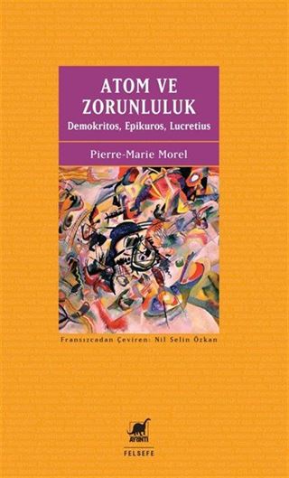 Atom ve Zorunluluk: Demokritos, Epikuros, Lucretius
