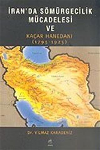 İran'da Sömürgecilik Mücadelesi ve Kaçar Hanedanı 1795-1925