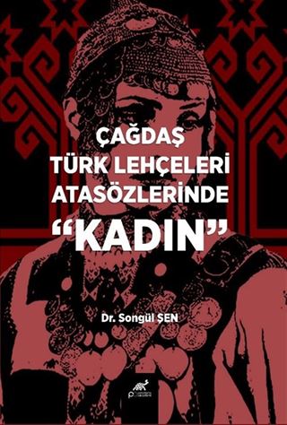 Çağdaş Türk Lehçeleri Atasözlerinde 'Kadın'
