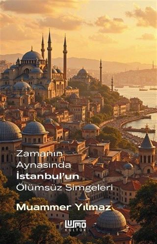 Zamanın Aynasında İstanbul'un Ölümsüz Simgeleri