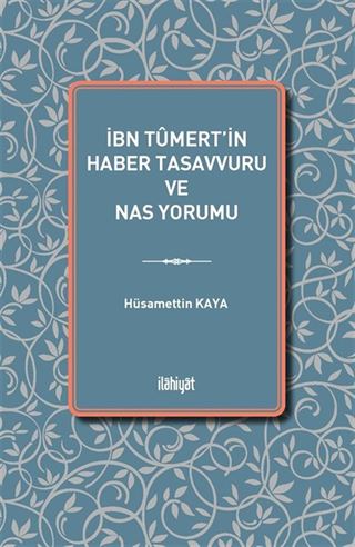 İbn Tûmert'in Haber Tasavvuru ve Nas Yorumu