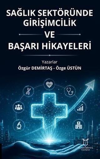 Sağlık Sektöründe Girişimcilik ve Başarı Hikayeleri