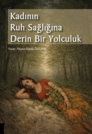 Kadının Ruh Sağlığına Derin Bir Yolculuk