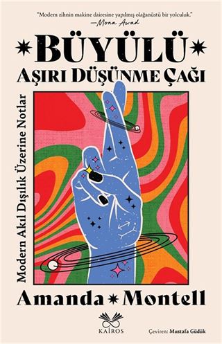 Büyülü Aşırı Düşünme Çağı: Modern Akıl Dışılık Üzerine Notlar