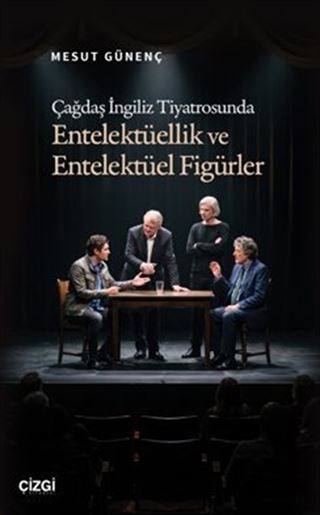 Çağdaş İngiliz Tiyatrosunda Entelektüellik ve Entelektüel Figürler