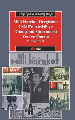 Milli Hareket Dergisinin Ckmp'nin Mhp'ye Dönüşümü Sürecindeki Yeri ve Önemi