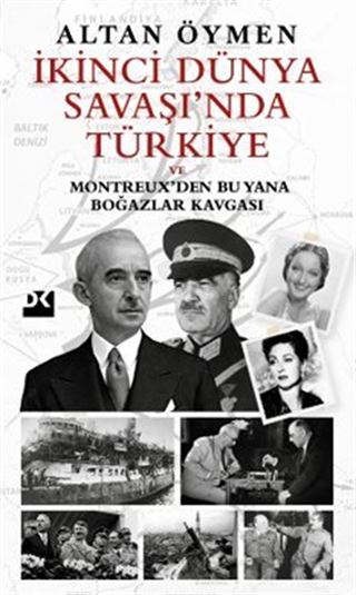 İkinci Dünya Savaşı'nda Türkiye ve Montreux'den Bu Yana Boğazlar Kavgası