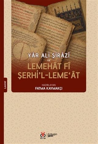 Yar Ali Şirazi ve Lemehat fi şerhi'l-Leme'at
