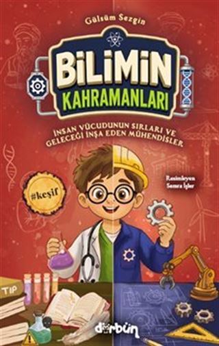 Bilimin Kahramanları / İnsan Vücudunun Sırları ve Geleceği İnşa Eden Mühendisler