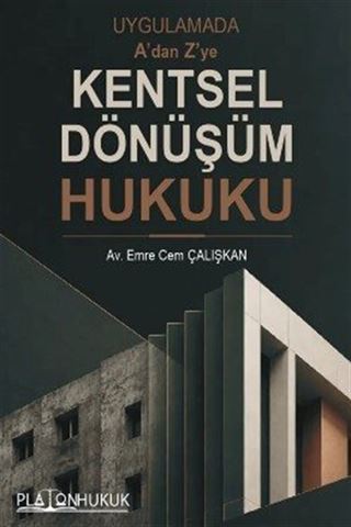 Uygulamada A'dan Z'ye Kentsel Dönüşüm Hukuku