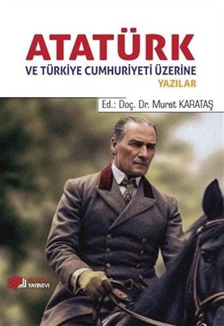 Atatürk ve Türkiye Cumhuriyeti Üzerine Yazılar