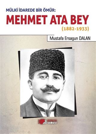 Mülki İdarede Bir Ömür: Mehmet Ata Bey