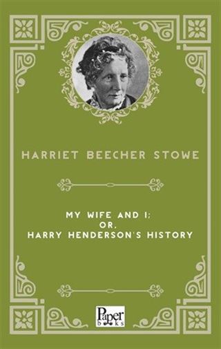 My Wife and I; Or, Harry Henderson's History