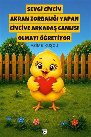 Sevgi Civciv Akran Zorbalığı Yapan Civcive Arkadaş Canlısı Olmayı Öğretiyor