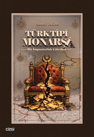 Türk Tipi Monarşi Bir İmparatorluk Çökerken