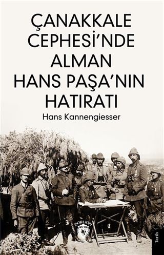 Çanakkale Cephesi'nde Alman Hans Paşa'nın Hatıratı