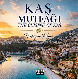 Kaş Mutfağı / The Cuisine Of Kaş