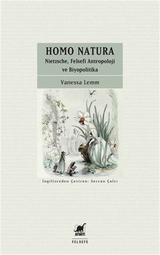 Homo Natura: Nietzsche, Felsefi Antropoloji ve Biyopolitika