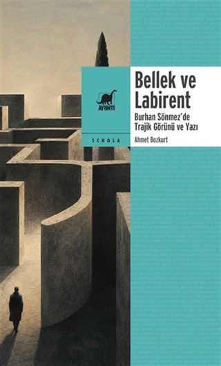 Bellek ve Labirent: Burhan Sönmez'de Trajik Görünü ve Yazı