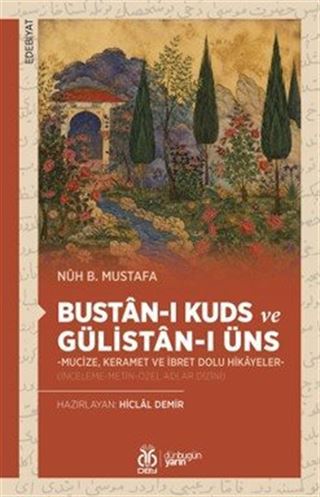Bustan-ı Kuds ve Gülistan-ı Üns -Mucize, Keramet ve İbret Dolu Hikayeler- (İnceleme-Metin-Özel Adlar Dizini)