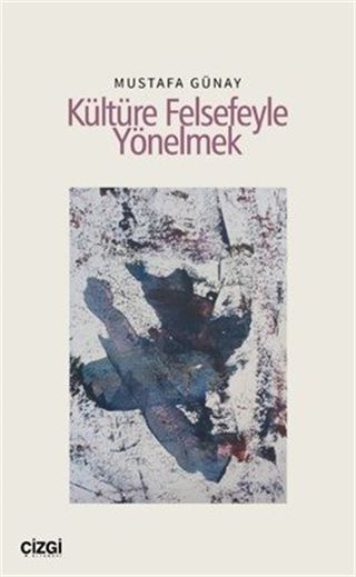Kültüre Felsefeyle Yönelmek