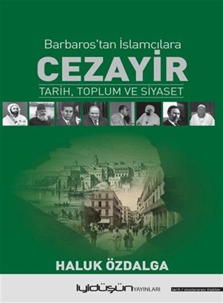 Cezayir Barbaros'tan İslamcılara Tarih, Toplum ve Siyaset