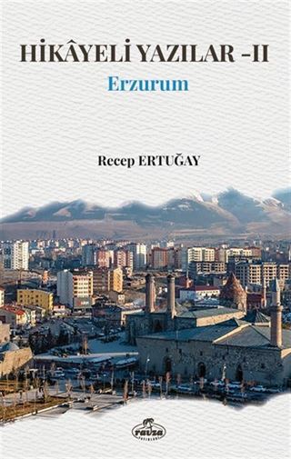 Hikayeli Yazılar-II / Erzurum