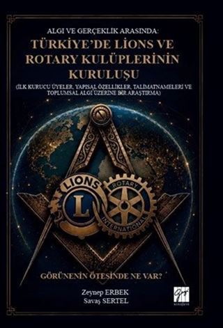 Algı Ve Gerçeklik Arasında: Türkiye'de Lions ve Rotary Kulüplerinin Kuruluşu
