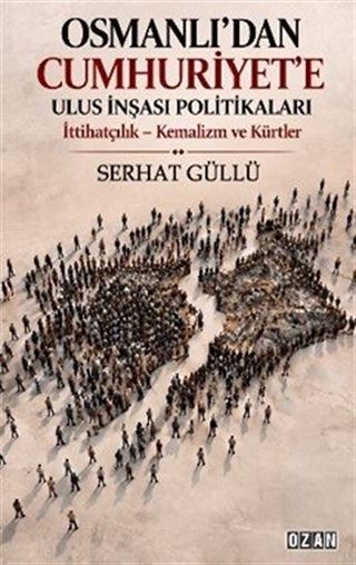 Osmanlı'dan Cumhuriyet'e Ulus İnşası Politikaları