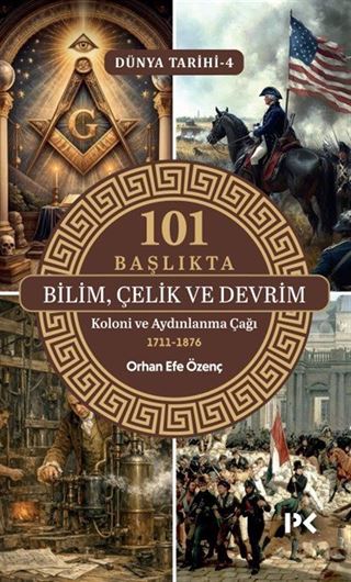 101 Başlıkta Bilim, Çelik ve Devrim: Koloni ve Aydınlanma Çağı 1711-1876 / Dünya Tarihi 4