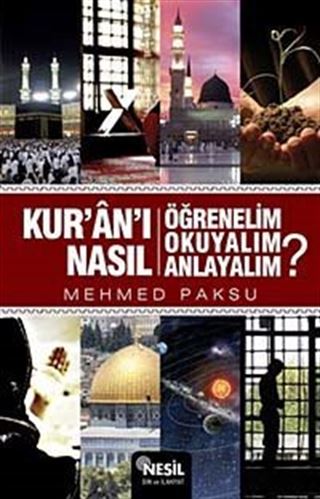 Kur'an'ı Nasıl Öğrenelim, Okuyalım, Anlayalım?