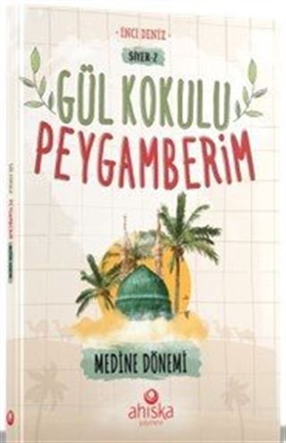 Gül Kokulu Peygamberim Medine Dönemi