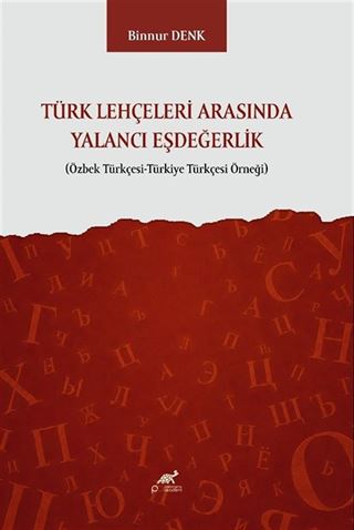 Türk Lehçeleri Arasında Yalancı Eşdeğerlik (Özbek Türkçesi-Türkiye Türkçesi Örneği)