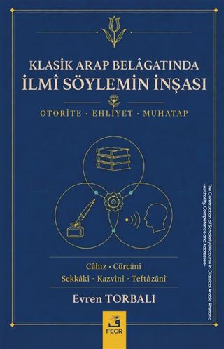 Klasik Arap Belagatında İlmî Söylemin İnşası
